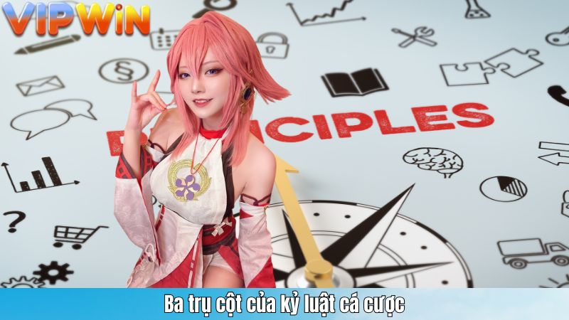 Ba trụ cột của kỷ luật cá cược