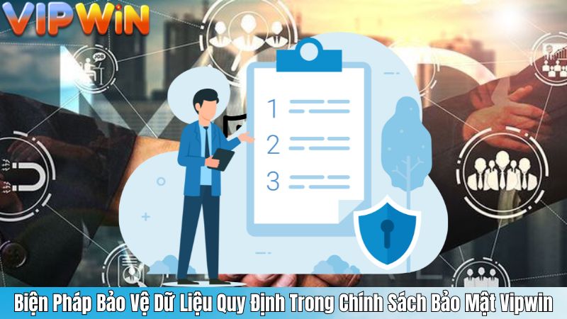 Biện Pháp Bảo Vệ Dữ Liệu Quy Định Trong Chính Sách Bảo Mật Vipwin