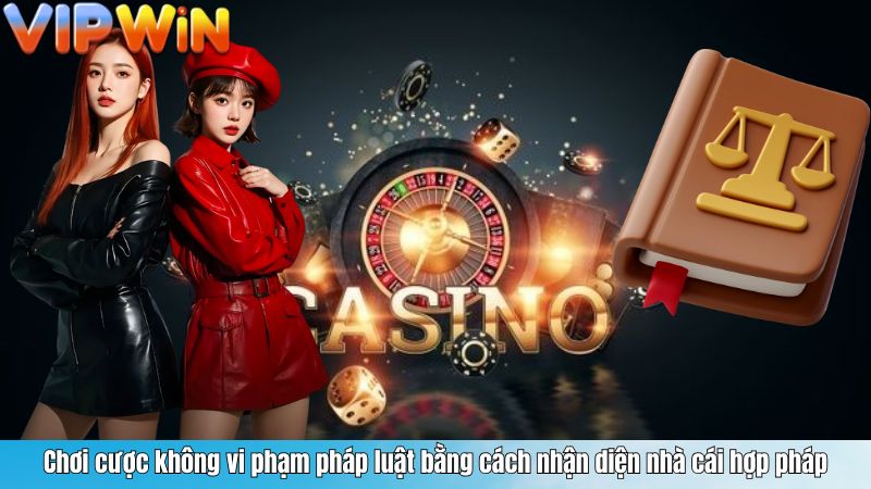Chơi cược không vi phạm pháp luật bằng cách nhận diện nhà cái hợp pháp