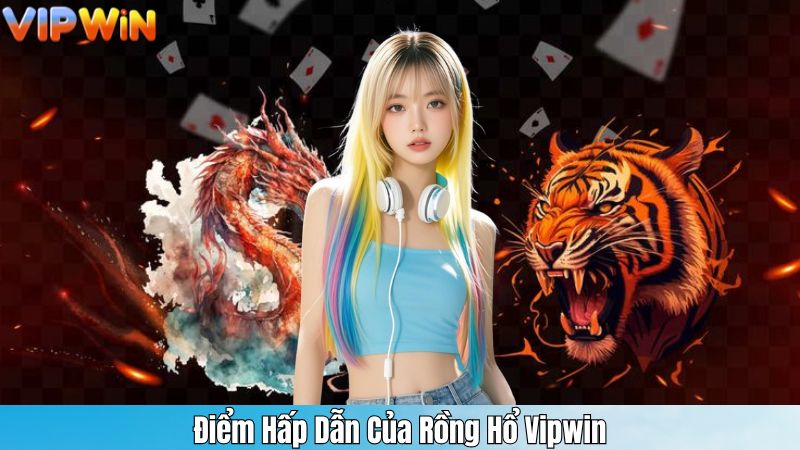 Game Rồng Hổ Vipwin – Trò Chơi Tốc Độ, Căng Thẳng Nhất 2025 3 Điểm Hấp Dẫn Của Rồng Hổ Vipwin