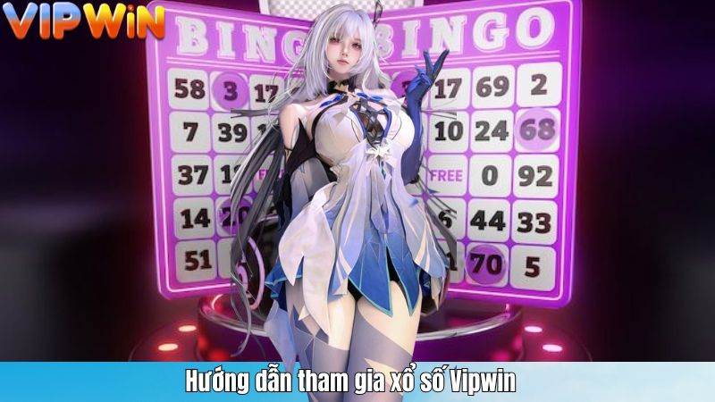 Hướng dẫn tham gia xổ số Vipwin