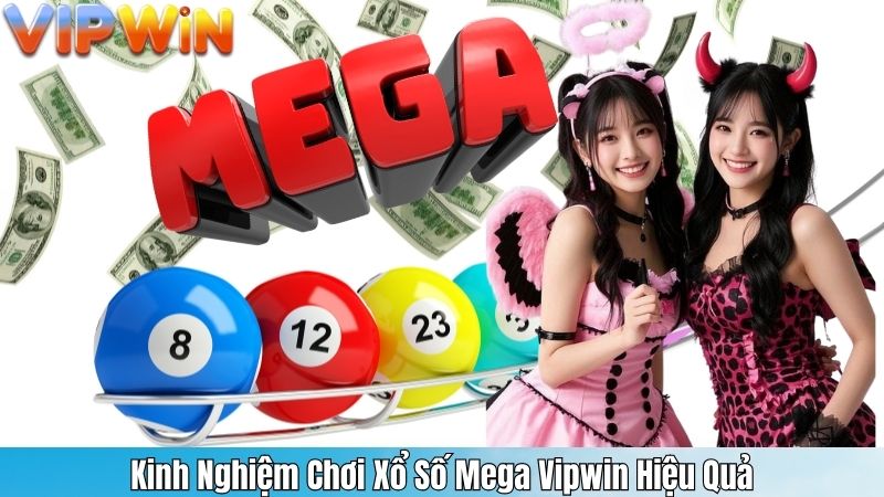 Kinh Nghiệm Chơi Xổ Số Mega Vipwin Hiệu Quả