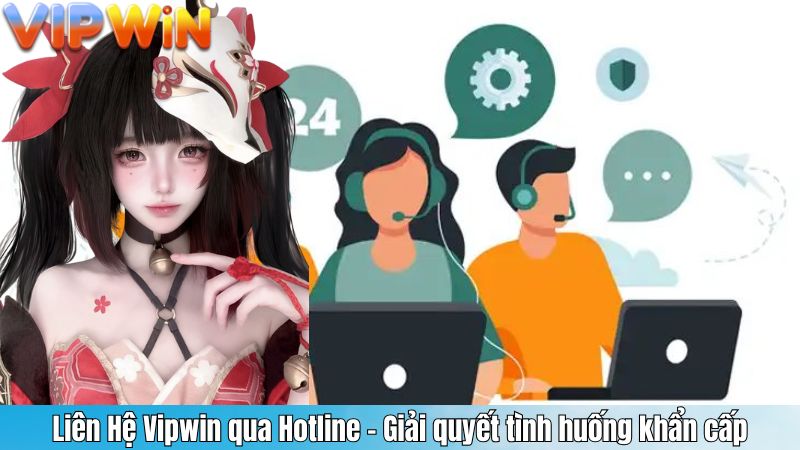 LIÊN HỆ 7 Liên Hệ Vipwin qua Hotline – Giải quyết tình huống khẩn cấp