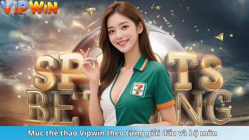 Mục thể thao Vipwin theo từng giải đấu và bộ môn