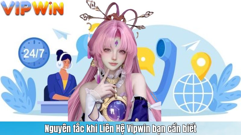 LIÊN HỆ 8 Nguyên tắc khi Liên Hệ Vipwin bạn cần biết