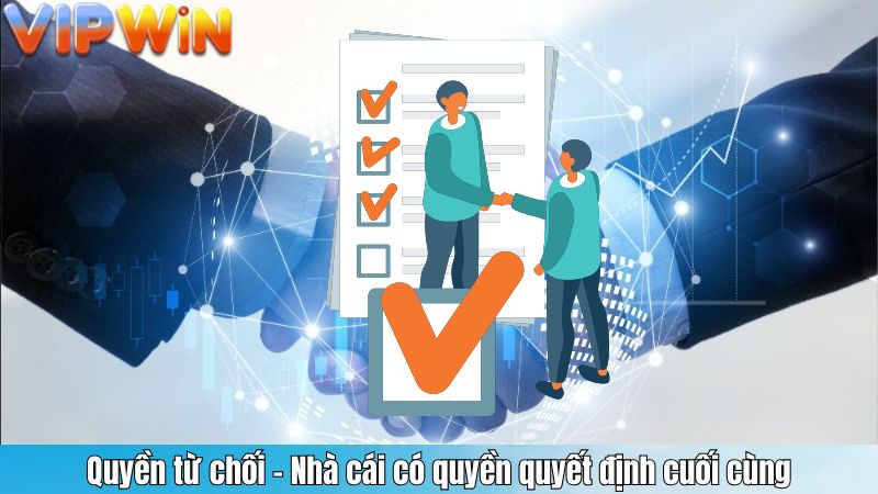 Quyền từ chối – Nhà cái có quyền quyết định cuối cùng