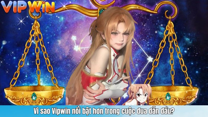 Vì sao Vipwin nổi bật hơn trong cuộc đua dẫn đầu?