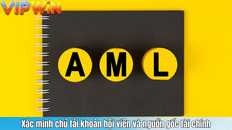 Xác minh chủ tải khoản hội viên và nguồn gốc tài chính