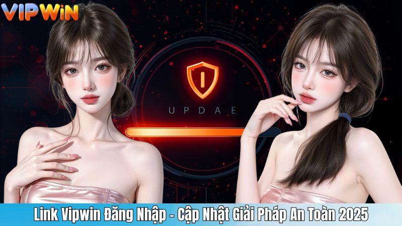 Link Vipwin Đăng Nhập – Cập Nhật Giải Pháp An Toàn 2025