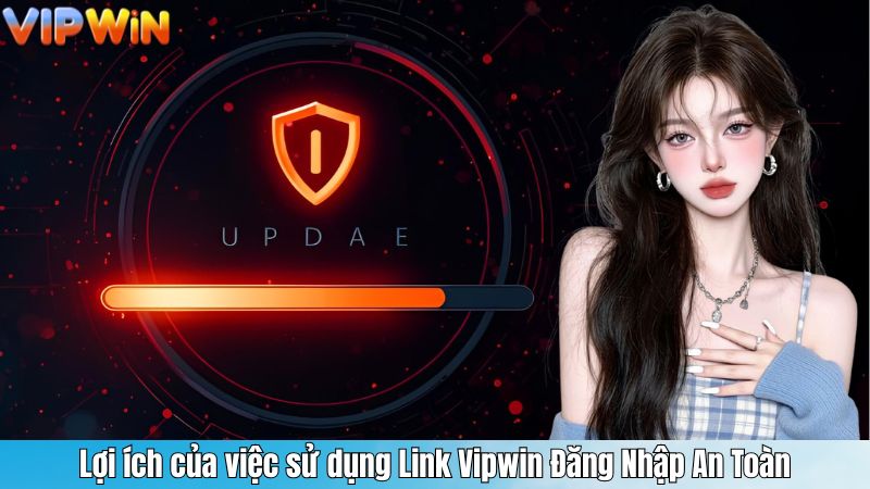 Link Vipwin Đăng Nhập – Cập Nhật Giải Pháp An Toàn 2025 4 Lợi ích của việc sử dụng Link Vipwin Đăng Nhập An Toàn