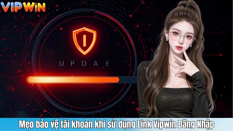 Link Vipwin Đăng Nhập – Cập Nhật Giải Pháp An Toàn 2025 5 Mẹo bảo vệ tài khoản khi sử dụng Link Vipwin Đăng Nhập