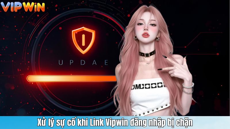 Link Vipwin Đăng Nhập – Cập Nhật Giải Pháp An Toàn 2025 6 Xử lý sự cố khi Link Vipwin đăng nhập bị chặn