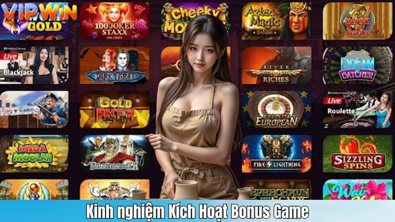 Kinh nghiệm Kích Hoạt Bonus Game
